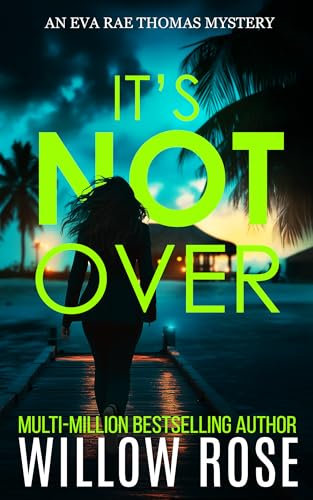 IT'S NOT OVER (Eva Rae Thomas FBI Mystery Book 6)