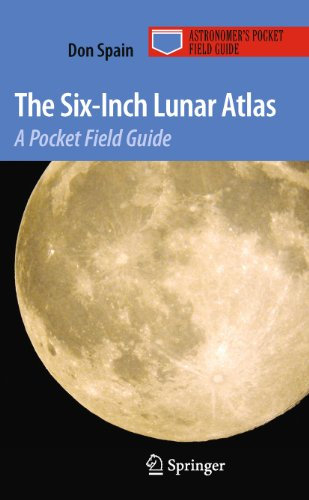 The Six-Inch Lunar Atlas: A Pocket Field Guide (Astronomer's Pocket Field Guide) (English Edition)