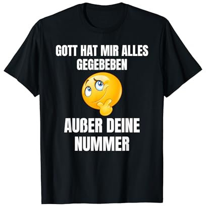 Gott hat mir alles gegeben - außer deine Nummer T-Shirt