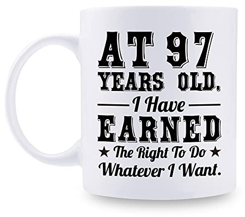97th Birthday Gifts for Men Women - AT 97 Years Old I Have Earned The Right To Do Whatever I Want Mug - 97 Birthday Gift for Dad Mom Husband Wife Brother Sister Uncle Grandpa Friend - 11 oz Coffee Mug