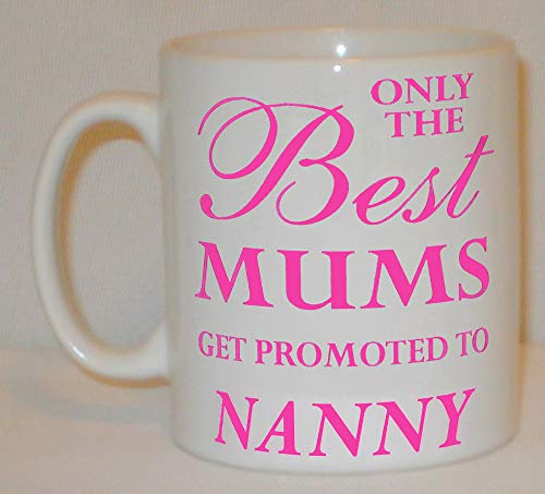 Only The Best Mums Get Promoted to Nanny Ceramic Mug Novelty Gift