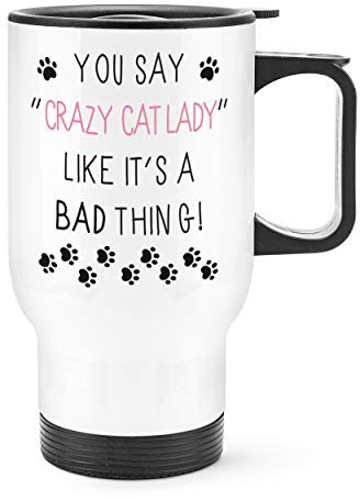 You Say Crazy Cat Lady Like It's A Bad Thing Travel Mug Cup with Handle