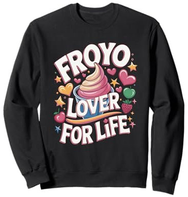 Froyo Lover For Life Frozen Yogurt Fan Sweatshirt