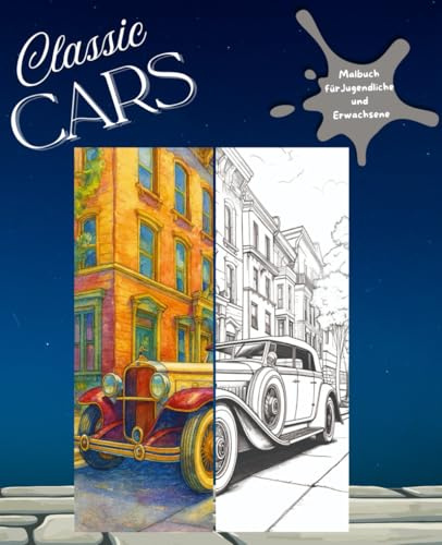 Classic Cars: Malbuch für Jugendliche & Erwachsene I Geschenkidee für Kids & Autoliebhaber