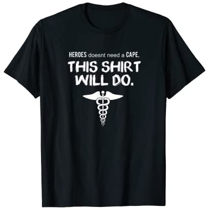 Medic - Heroes Does't Need A Cape, This Will Do T-Shirt