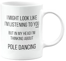 Pole Dancing, Funny Mug Present, Birthday Gifts for Men, Women or Best Friend, I Might Look Like I'm Listening to You, Secret Santa, Presents for Christmas, mm-CA_196_198