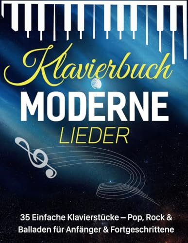 Klavierbuch Moderne Lieder: 35 Einfache Klavierstücke – Pop, Rock & Balladen für Anfänger & Fortgeschrittene