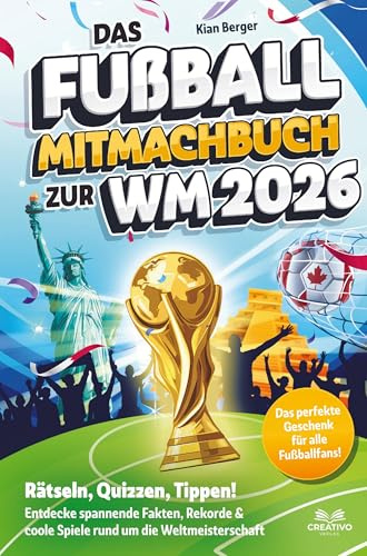 Das Fußball Mitmachbuch zur WM 2026: Rätseln, Quizzen, Tippen! Entdecke spannende Fakten, Rekorde & coole Spiele rund um die Weltmeisterschaft - das perfekte Geschenk für alle Fußballfans