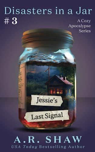 Jessie's Last Signal: A Cozy Apocalypse Disaster Fiction Series (Disasters in a Jar, Band 3)