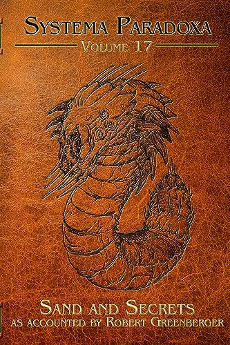 Sand and Secrets: A Tale of the Mongolian Death Worm (Systema Paradoxa Book 17)