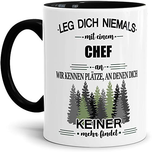 Berufe-Tasse Leg dich niemals mit einem Chef an - Geschenk-Idee/Büro/Job/Arbeit/Witzig/Lustig/Innen & Henkel Schwarz