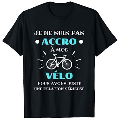 Accro vélo humour cycliste homme velo femme humoristique T-Shirt