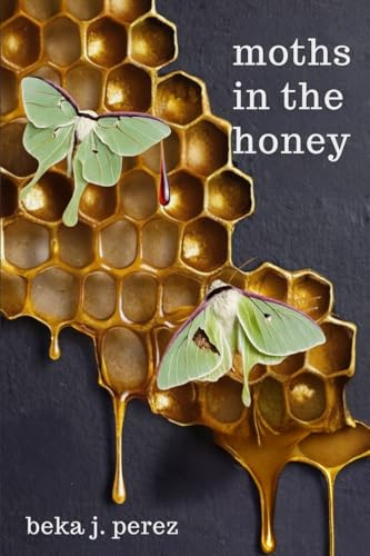 Moths In The Honey: A Novel