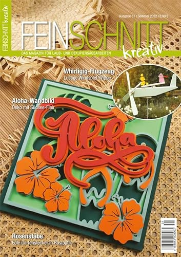 FEINSCHNITTkreativ Ausgabe 31 – Das Magazin für Laub- und Dekupiersägearbeiten (Sommer 2022)