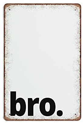 DAIERCY Bro Blechschilder, Geschenk für Bruder, Geschenk für ihn, lustiges Vintage-Metallschild, Plaqu-Poster, Wandkunst, Pub, Bar, Küche, Garten, Jungen, Schlafzimmer,Heimdekoration, 20 x 30 cm