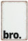 DAIERCY Bro Blechschilder, Geschenk für Bruder, Geschenk für ihn, lustiges Vintage-Metallschild, Plaqu-Poster, Wandkunst, Pub, Bar, Küche, Garten, Jungen, Schlafzimmer,Heimdekoration, 20 x 30 cm
