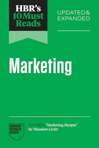 HBR's 10 Must Reads on Marketing, Updated and Expanded (featuring Marketing Myopia by Theodore Levitt)