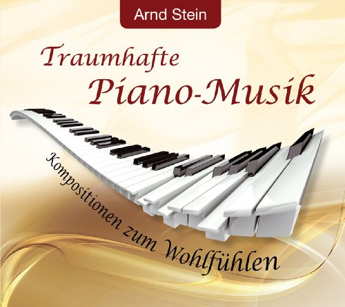 Traumhafte Piano -Musik; Kompositionen zum Wohlfühlen Instrumental;