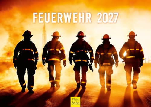 Edition Seidel Premium Kalender Feuerwehr 2027 Format DIN A4 Wandkalender Feuer Brand Beruf freiwillige Feuerwehrleute Ehrenamt Brandschutz