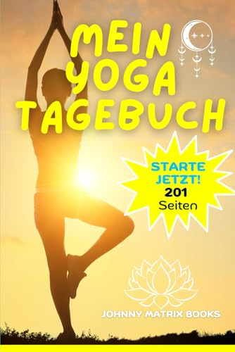 Mein Yoga Tagebuch. Starte jetzt!: 201 Seiten