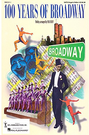 Hal Leonard 100 Years of Broadway (Medley) SATB Singer arranged by Mac Huff