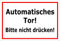 Melis-Folienwerkstatt Schild Automatisches Tor Bitte Nicht drücken – 15x20cm, 30x20cm und 45x30cm – Bohrlöcher Aufkleber Hartschaum Aluverbund -S00139B