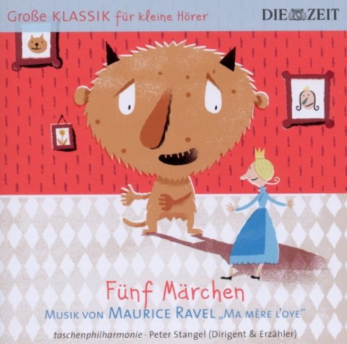 DIE ZEIT: Große Klassik für kleine Hörer: Maurice Ravel - Fünf Märchen