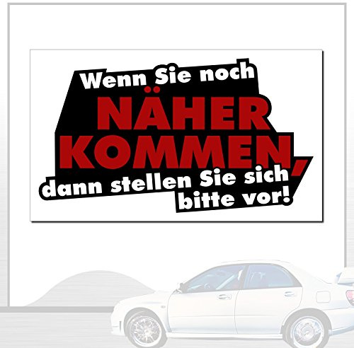 easydruck24de Aufkleber - Wenn Sie noch näher kommen, dann Stellen - kfz116
