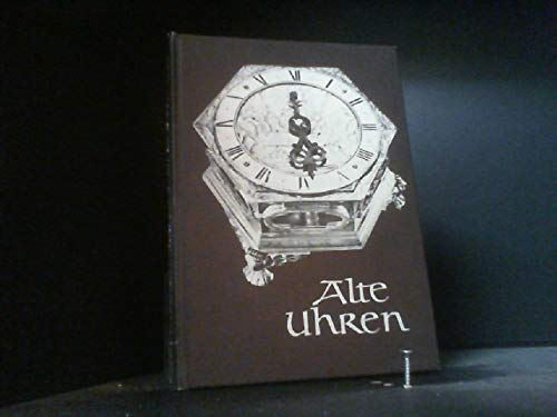 Alte Uhren aus einer Zittauer Sammlung Die Schatzkammer - Band 27