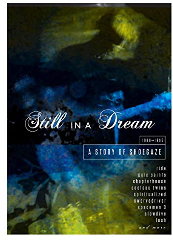 Still in a Dream: Story of Shoegaze 1988-1995