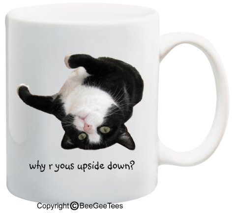 BeeGeeTees Why Are You Upside down Coffee or Tea Cup Funny Cat Lover Gift Mug Mitter Kitty Nitro (15 oz)
