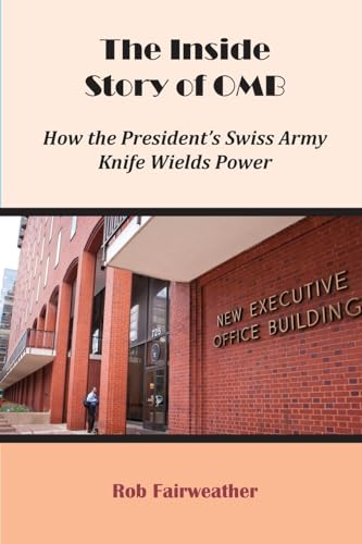 The Inside Story of OMB: How the President's Swiss Army Knife Wields Power