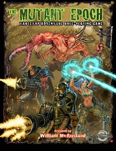 The Mutant Epoch: Tabletop Adventure Role-Playing Game: Written by William McAusland, 2012 Edition, Publisher: Outland Arts [Paperback]