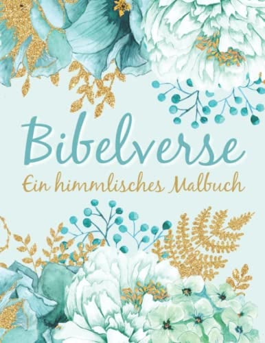 Bibelverse - ein himmlisches Malbuch: Christliches Ausmalbuch für Erwachsene und Jugendliche mit Bibelsprüchen zum Ausmalen