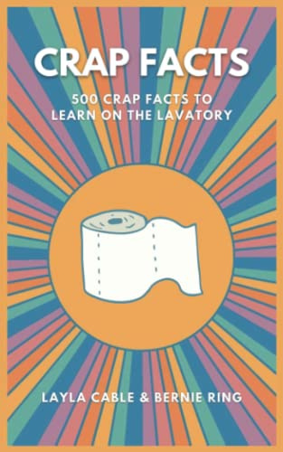 Crap Facts: 500 crap facts to learn on the lavatory (The Ultimate Toilet Book Collection)