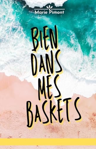 Bien dans mes baskets: Roman d'aventure, roman Feel good, young adult, 13/16 ans.