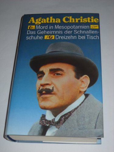 Mord in Mesopotamien / Das Geheimnis der Schnallenschuhe / Dreizehn bei Tisch