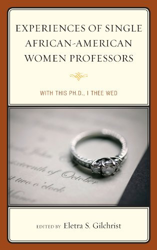 Experiences of Single African-American Women Professors: With this Ph.D., I Thee Wed (English Edition)