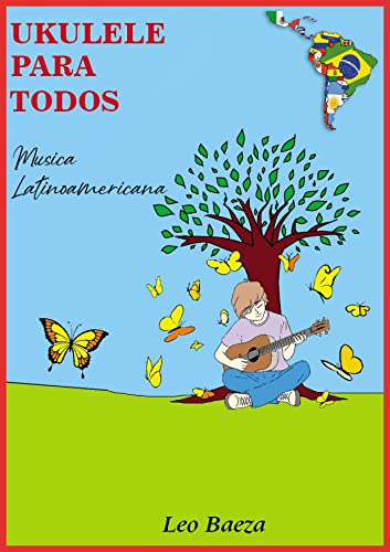 UKULELE PARA TODOS - MÚSICA LATINOAMERICANA (Spanish Edition)