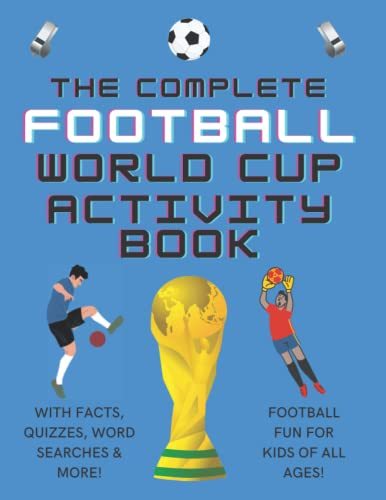 The Complete Football World Cup Activity Book for Kids: Includes Facts, Quizzes, Word Searches & More!