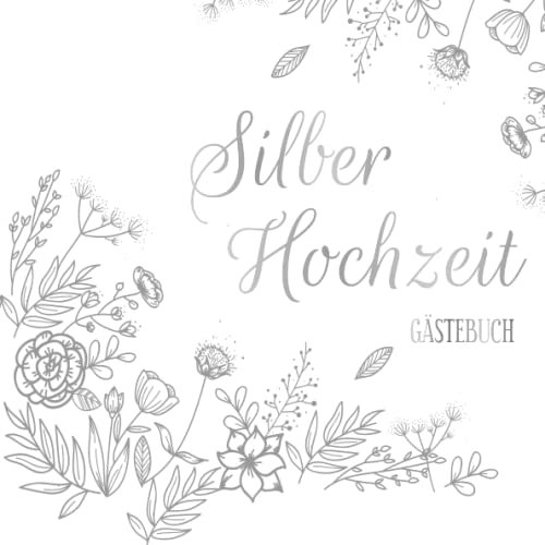 Silber Hochzeit Gästebuch: Gästebuch zum 25. Hochzeitstag | Silber Hochzeit Gästebuch Erinnerungsalbum | Geschenk und Deko zur Silberhochzeit um Glückwünsche und Fotos der Gäste einzutragen
