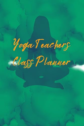 yoga teachers class planner: the one place to keep all your yoga notes & lessons