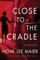 Close to the Cradle: A Thriller