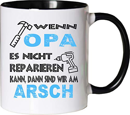 Mister Merchandise Becher Tasse Wenn Opa es Nicht reparieren kann, sind wir am Arsch! Kaffee Kaffeetasse liebevoll Bedruckt Geschenkidee Familie Weiß-Schwarz