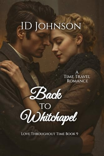 Back to Whitechapel: A Time Travel Romance (Love Throughout Time, Band 9)