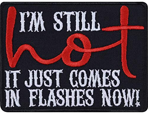 Wechseljahre Aufnäher I'm still hot - it just comes in flashes now Aufbügler Hot Flash Patch Frauen Hitzewallung Bügelbild Menopause Geschenk Applikation für alle Stoffe | 90x65mm