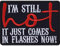 Wechseljahre Aufnäher I'm still hot - it just comes in flashes now Aufbügler Hot Flash Patch Frauen Hitzewallung Bügelbild Menopause Geschenk Applikation für alle Stoffe | 90x65mm