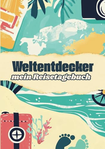 Weltentdecker: Dein persönliches Reisetagebuch: Für Urlaube, eine Weltreise oder ein Städtetrip, interaktiv zum Ausfüllen, 100 Seiten, Hardcover