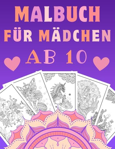 Malbuch Für Mädchen Ab 10: Anti-Stress Färbung | Mandala Malbuch Kinder ab 10 | Mandala-Färbung Einhörner, Sirenen, Feen | Entspannende Ausmalbilder für Kinder.