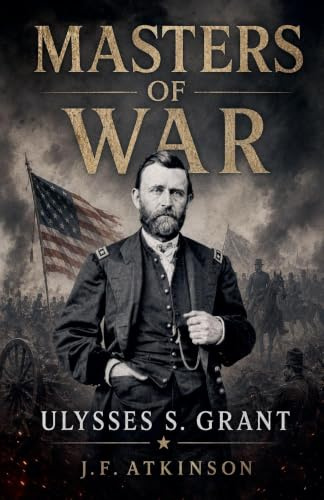 Masters of War: Ulysses S. Grant